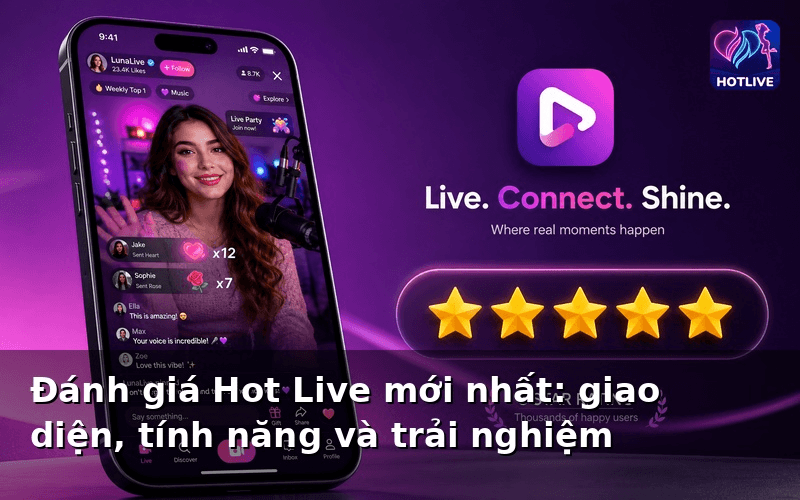 Đánh giá Hot Live mới nhất: giao diện, tính năng và trải nghiệm