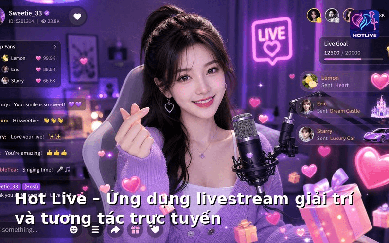 Hot Live – Ứng dụng livestream giải trí và tương tác trực tuyến