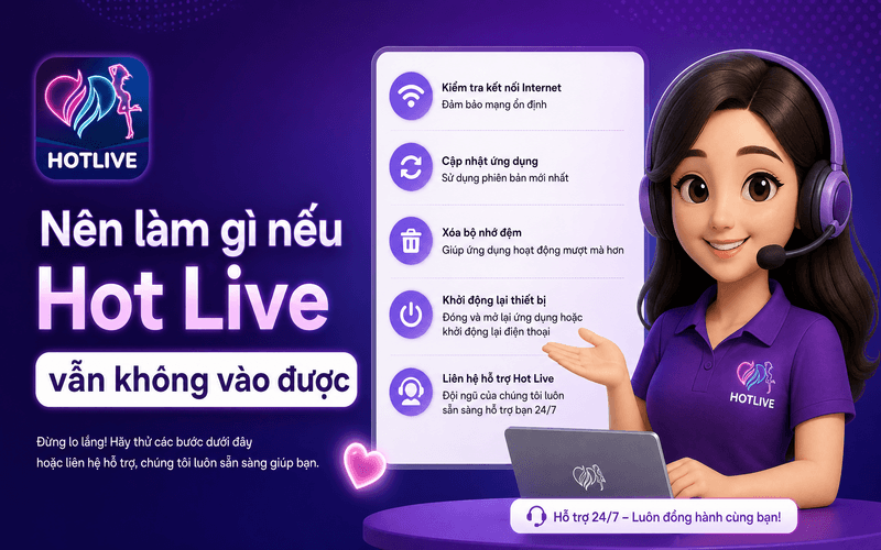 Nên làm gì nếu Hot Live vẫn không vào được?