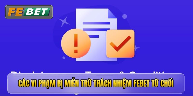 Các vi phạm bị miễn trừ trách nhiệm febet từ chối