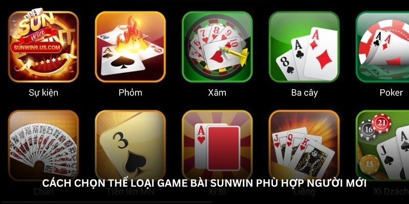 Cách chọn thể loại Game bài Sunwin phù hợp người mới
