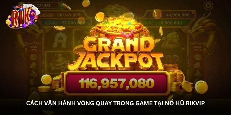 Cách vận hành vòng quay trong game tại Nổ hũ Rikvip