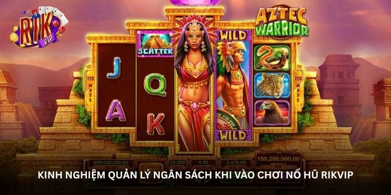 Kinh nghiệm quản lý ngân sách khi vào chơi Nổ hũ Rikvip