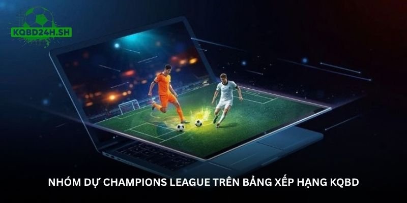 Nhóm dự Champions League trên bảng xếp hạng KQBD