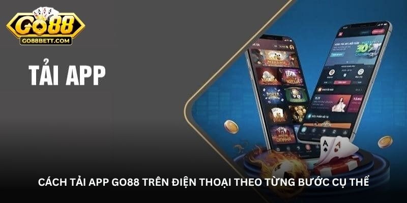Cách tải app Go88 trên điện thoại theo từng bước cụ thể